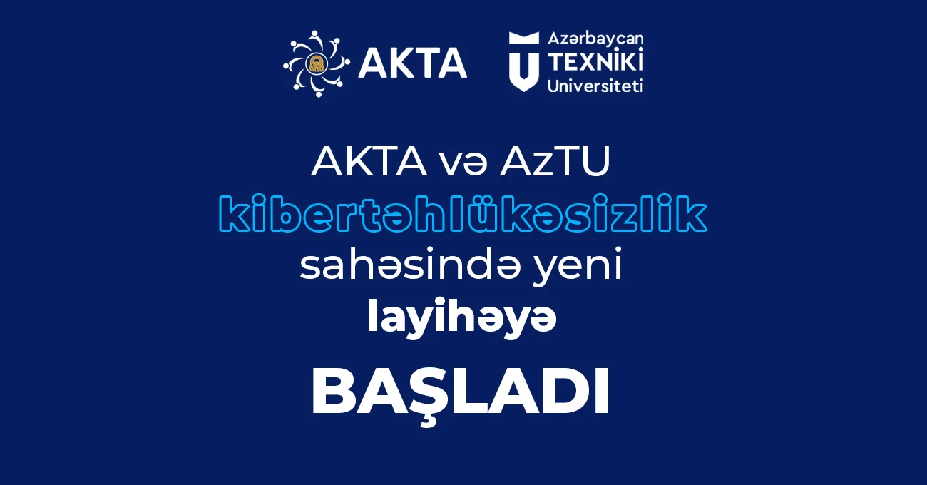AKTA və AzTU kibertəhlükəsizlik sahəsində yeni layihəyə başladı