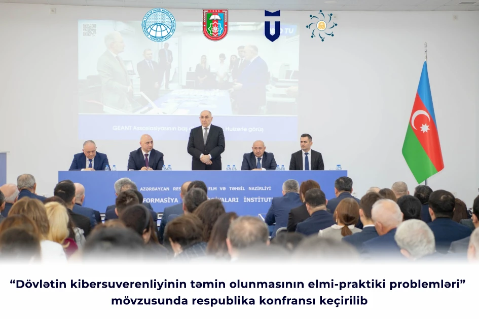 “Dövlətin kibersuverenliyinin təmin olunmasının elmi-praktiki problemləri” mövzusunda respublika konfransı keçirilib
