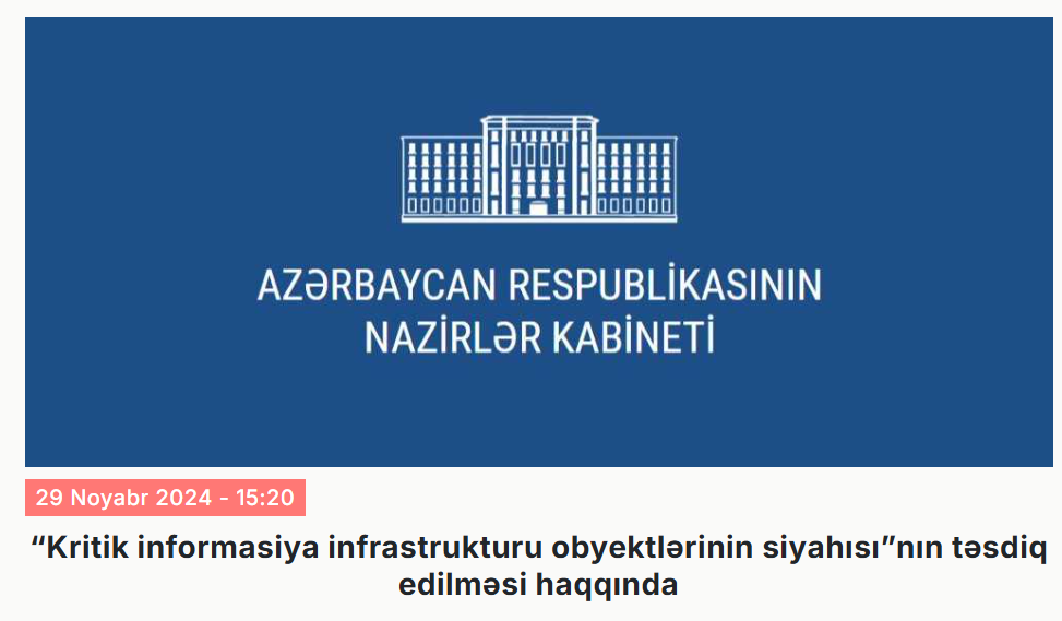 By a relevant decision of the Cabinet of Ministers of the Republic of Azerbaijan, the "List of Critical Information Infrastructure Objects" has been approved. - 1
